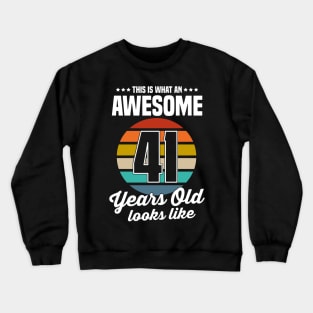 Vintage This Is What An Awesome 41 Years Old Looks Like Crewneck Sweatshirt